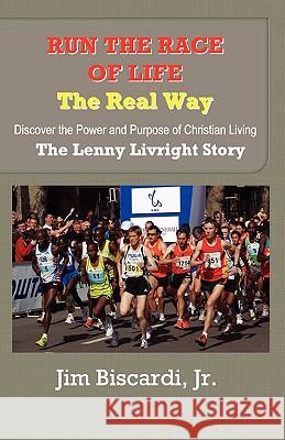 Run The Race of Life - The Real Way Biscardi, Jim 9780615387468 Mantle Ministries - książka