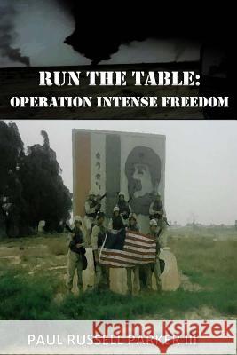 Run The Table: Operation Intense Freedom Parker, Paul Russell, III 9781539563051 Createspace Independent Publishing Platform - książka