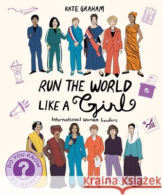 Run the World Like a Girl: International Women Leaders Kate Graham 9781772604252 Second Story Press - książka
