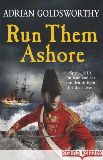 Run Them Ashore Adrian Goldsworthy 9781780227924 Orion Publishing Co - książka