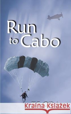 Run to Cabo T. F. O'Brien 9781588206244 Authorhouse - książka