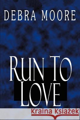 Run to Love Debra L. Moore 9780595342419 iUniverse - książka