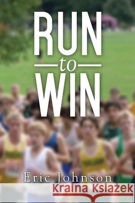 Run to Win Eric Johnson 9781499021837 Xlibris - książka