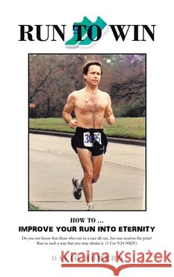 Run to Win: How to ... Improve Your Run into Eternity David Romero 9781665516334 Authorhouse - książka