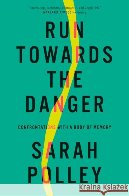 Run Towards the Danger: Confrontations with a Body of Memory Sarah Polley 9780593300350 Penguin Press - książka