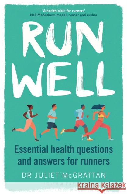 Run Well: Essential health questions and answers for runners Dr Juliet McGrattan 9781472979674 Bloomsbury Publishing PLC - książka