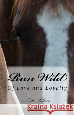 Run Wild: Of Love and Loyalty N. D. Ableson 9781511716178 Createspace - książka