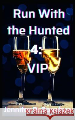 Run With the Hunted 4: VIP Jennifer R. Donohue 9781945548161 Bravado Books - książka