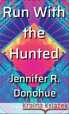 Run With the Hunted first omnibus Books 1-3: First Omnibus: Books 1-3 Jennifer R. Donohue 9781945548147 Jennifer R. Donohue - książka