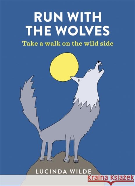 Run with the Wolves: Take a walk on the wild side Anita Mangan 9781846015823 Octopus Publishing Group - książka