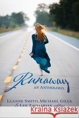 Runaway: An Anthology Luanne Smith, Michael Gills, Lee Zacharias 9781948692267 Madville Publishing - książka