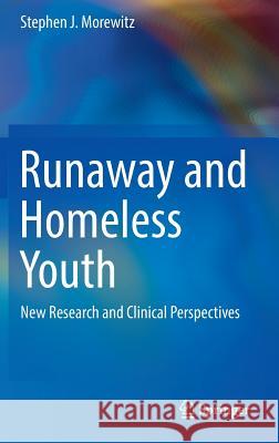 Runaway and Homeless Youth: New Research and Clinical Perspectives Morewitz, Stephen J. 9783319308616 Springer - książka