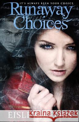 Runaway Choices Eisley Jacobs 9781468143461 Createspace - książka