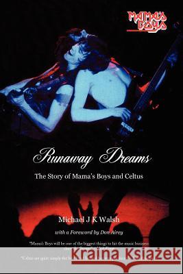 Runaway Dreams: The Story of Mama's Boys and Celtus Walsh, Michael J. K. 9781849210966 Kennedy & Boyd - książka