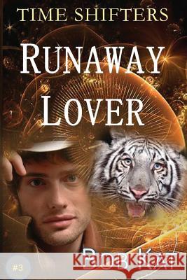 Runaway Lover: Time Shifters Book #3 Bob Kat Bob Wernly Kathy Wernly 9781530830107 Createspace Independent Publishing Platform - książka