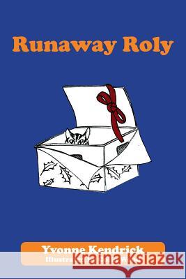 Runaway Roly Yvonne Kendrick 9781449098629 Authorhouse - książka