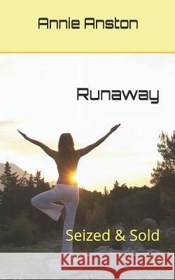 Runaway: Seized & Sold Annie Anston 9781549917158 Independently Published - książka