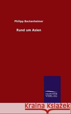 Rund um Asien Bockenheimer, Philipp 9783846085738 Salzwasser-Verlag Gmbh - książka