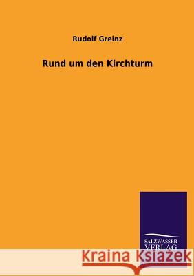 Rund Um Den Kirchturm Rudolf Greinz 9783846043776 Salzwasser-Verlag Gmbh - książka