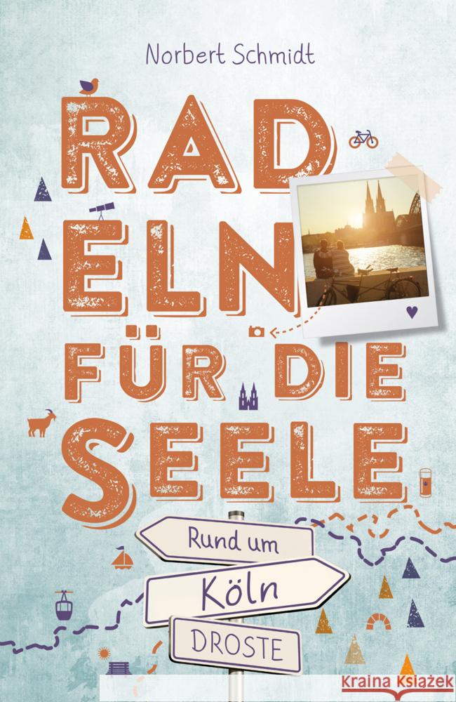 Rund um Köln. Radeln für die Seele Schmidt, Norbert 9783770024643 Droste - książka