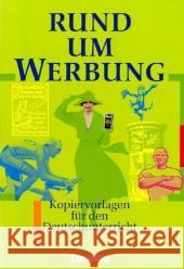 Rund um Werbung : Kopiervorlagen für den Deutschunterricht Rühle, Christian   9783464615874 Cornelsen - książka