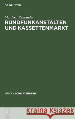 Rundfunkanstalten Und Kassettenmarkt: Eine Untersuchung Über Die Grenzen Wirtschaftlicher Betätigung Der Öffentlichen Hand Rehbinder, Manfred 9783112305430 de Gruyter - książka