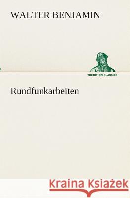 Rundfunkarbeiten Benjamin, Walter 9783849529093 TREDITION CLASSICS - książka