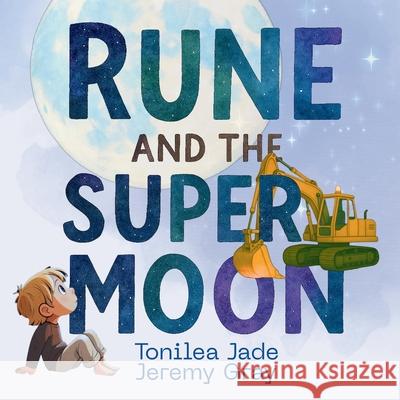 Rune and the Supermoon Jeremy Gray Tonilea Jade 9781764209748 R.R.Gray Publishing - książka