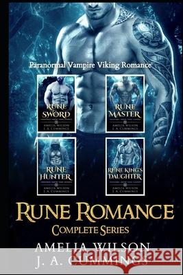 Rune Romance Complete Series: Paranormal Vampire Viking Romance J A Cummings, Amelia Wilson 9781674374390 Independently Published - książka