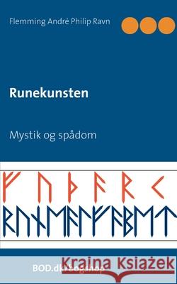 Runekunsten: Mystik og spådom Ravn, Flemming André Philip 9788743026129 Books on Demand - książka