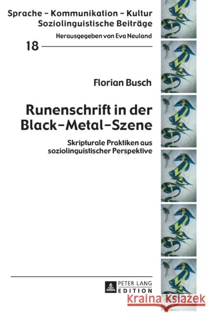 Runenschrift in Der Black-Metal-Szene: Skripturale Praktiken Aus Soziolinguistischer Perspektive Neuland, Eva 9783631663585 Peter Lang Gmbh, Internationaler Verlag Der W - książka