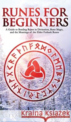 Runes for Beginners: A Guide to Reading Runes in Divination, Rune Magic, and the Meaning of the Elder Futhark Runes Lisa Chamberlain 9781912715541 Chamberlain Publications - książka
