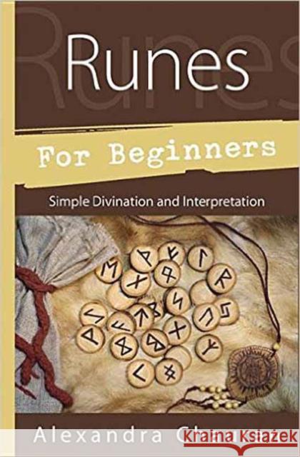 Runes for Beginners: Simple Divination and Interpretation Alexandra Chauran 9780738748283 Llewellyn Publications - książka