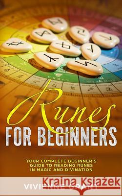 Runes For Beginners: Your Complete Beginner's Guide to Reading Runes in Magic and Divination Grant, Vivienne 9781093708837 Independently Published - książka