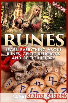 Runes: Learn Everything about Runes, Celtic Religions and Celtic History Sarah Thompson 9781540695994 Createspace Independent Publishing Platform - książka