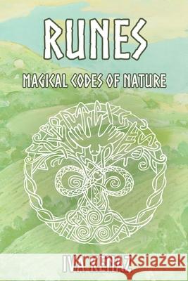Runes: Magical Codes of Nature Iva Kenaz 9781655127571 Independently Published - książka
