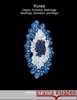Runes: Origins, Evolution, Mythology, Meanings, Divination, and Magic Matthew Leigh Embleton 9781918157208 Matthew Leigh Embleton - książka