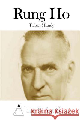 Rung Ho Talbot Mundy The Perfect Library 9781512249859 Createspace - książka