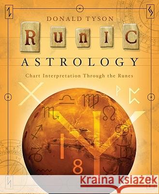 Runic Astrology: Chart Interpretation Through the Runes Donald Tyson 9780738715063 Llewellyn Publications - książka