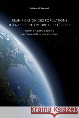 Réunification des populations de la Terre intérieure et extérieure: Rodon d'Agartha s'adresse aux hommes de la Terre extérieure Bonet, Alain 9781726608930 Independently Published - książka