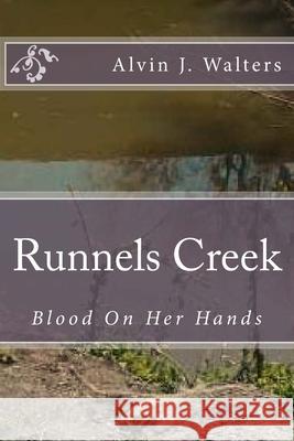 Runnels Creek: Where is Home Alvin J. Walters 9781546718918 Createspace Independent Publishing Platform - książka