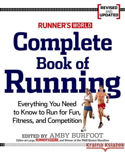 Runner's World Complete Book of Running: Everything You Need to Run for Weight Loss, Fitness, and Competition Burfoot, Amby 9781605295794 Rodale Press - książka