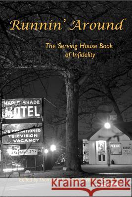 Runnin' Around: The Serving House Book of Infidelity Thomas E. Kennedy Walter Cummins 9780991328123 Serving House Books - książka