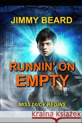Runnin' On Empty: Miss Lucy Begins Beard, Jimmy 9781728754833 Independently Published - książka