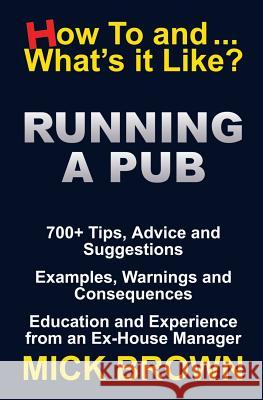 Running a Pub (How to...and What's it Like?) Mick Brown 9780993427602 Howtoandwhatsitlike.com Publishing - książka