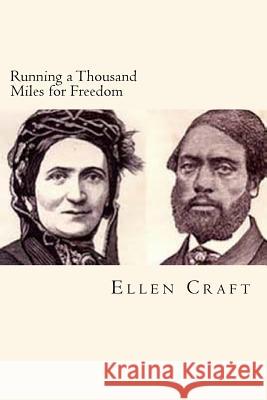 Running a Thousand Miles for Freedom Ellen Craft William Craft 9781719535342 Createspace Independent Publishing Platform - książka