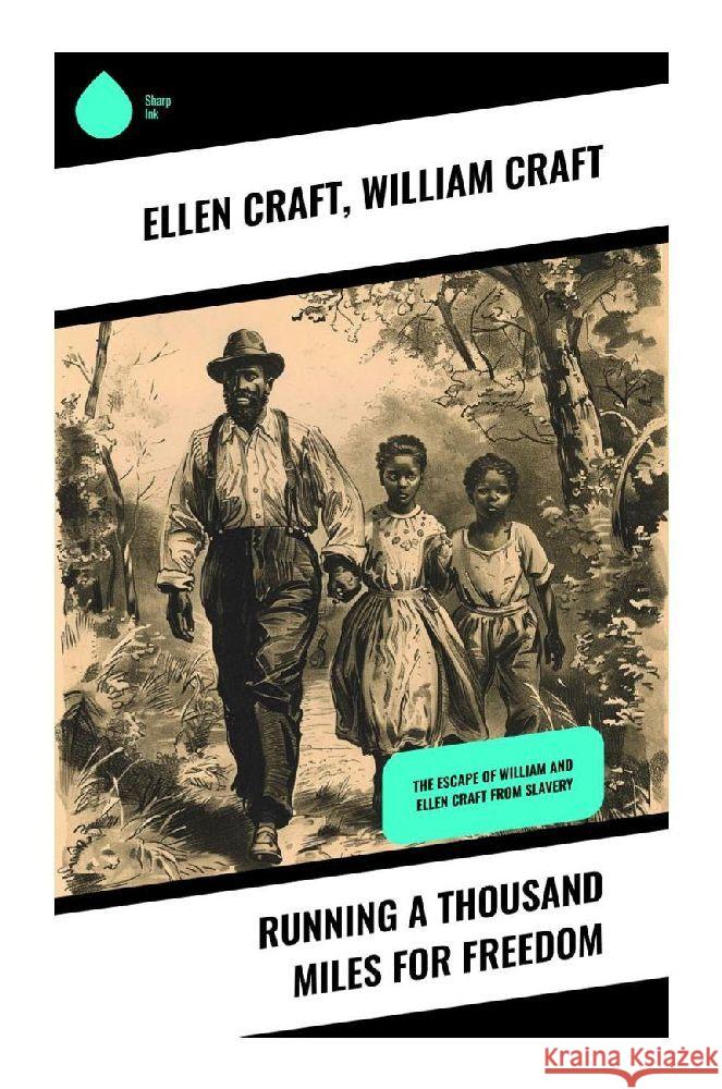 Running a Thousand Miles for Freedom Craft, Ellen, Craft, William 9788028370817 Sharp Ink - książka