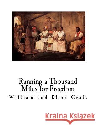 Running a Thousand Miles for Freedom: A Slave Narrative - Escape from Slavery William and Ellen Craft 9781727219265 Createspace Independent Publishing Platform - książka