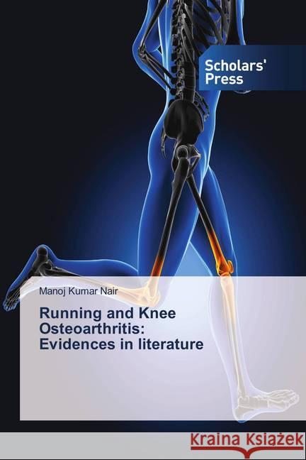 Running and Knee Osteoarthritis: Evidences in literature Nair, Manoj Kumar 9786202312431 Scholar's Press - książka