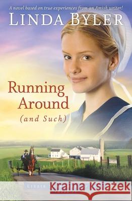 Running Around (and Such): A Novel Based on True Experiences from an Amish Writer! Linda Byler 9781561486885 Good Books - książka